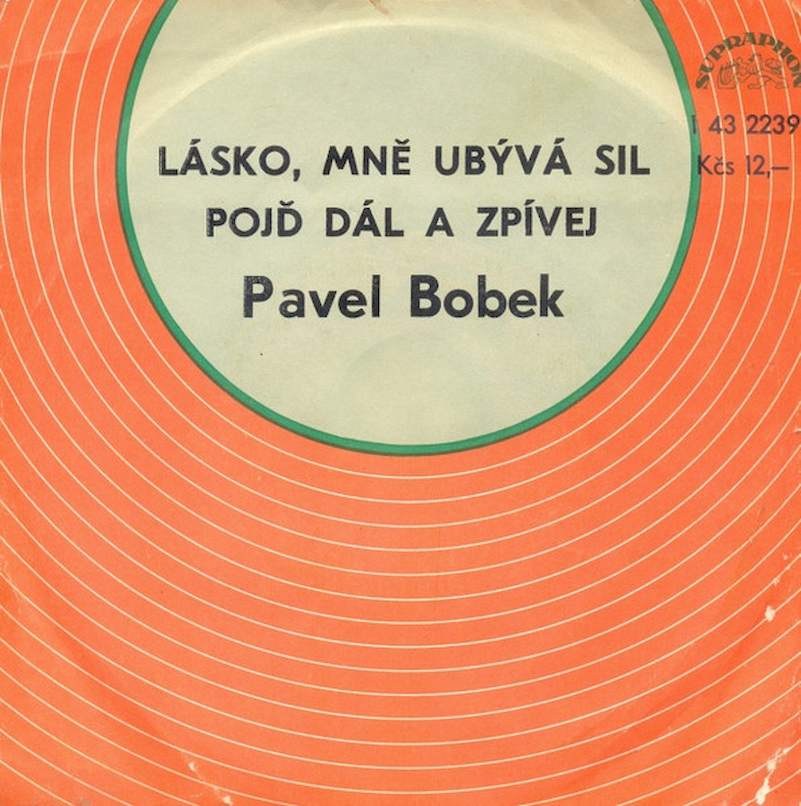 Pavel Bobek - Lásko, Mně Ubývá Sil / Pojď Dál A Zpívej - SP / Vinyl