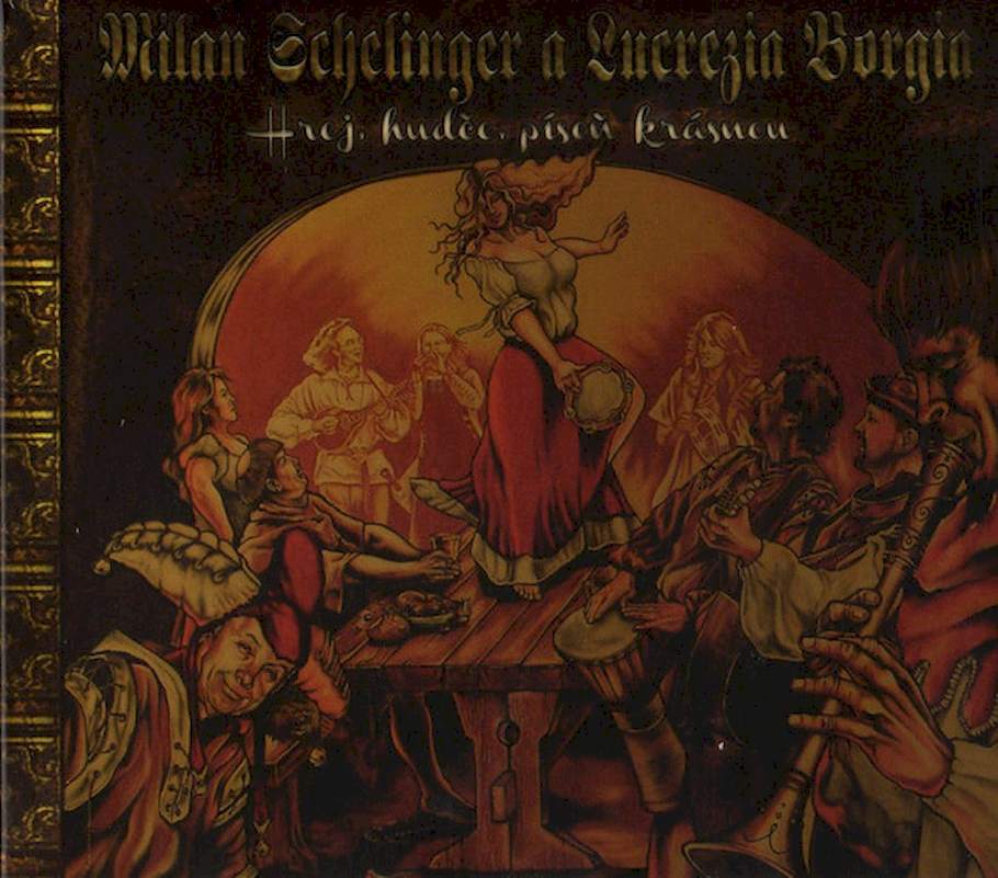 Milan Schelinger A Lucrezia Borgia - Hrej, Hudče, Píseň Krásnou - CD