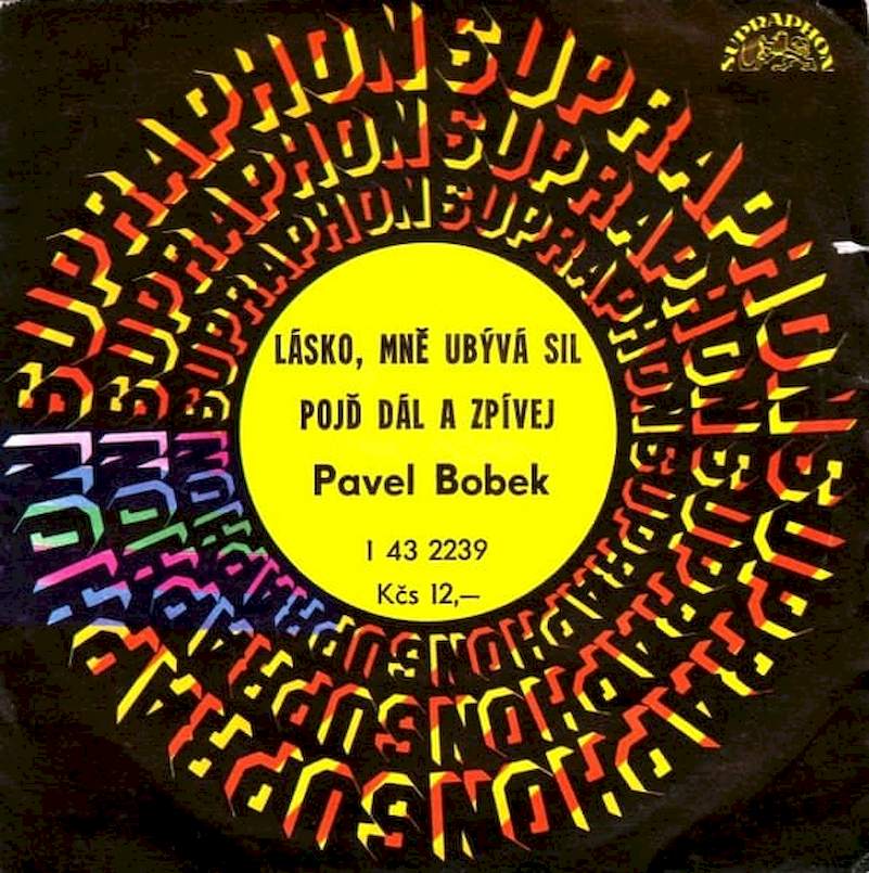 Pavel Bobek - Lásko, Mně Ubývá Sil / Pojď Dál A Zpívej - SP / Vinyl