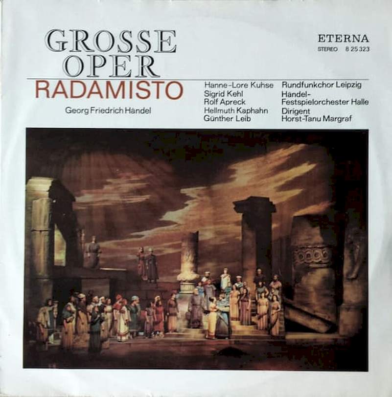 Georg Friedrich Händel, Hanne-Lore Kuhse, Sigrid Kehl, Rolf Apreck, Hellmuth Kaphahn, Günther Leib, Rundfunkchor Leipzig, Händel Festspiel-Orchester Halle, Horst-Tanu Margraf - Radamisto - LP / Vinyl