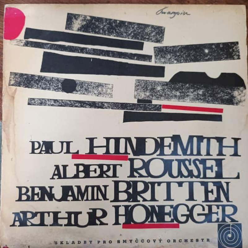 Musici Pragenses, Paul Hindemith, Albert Roussel, Benjamin Britten, Arthur Honegger - Skladby Pro Smyčcový Orchestr - LP / Vinyl