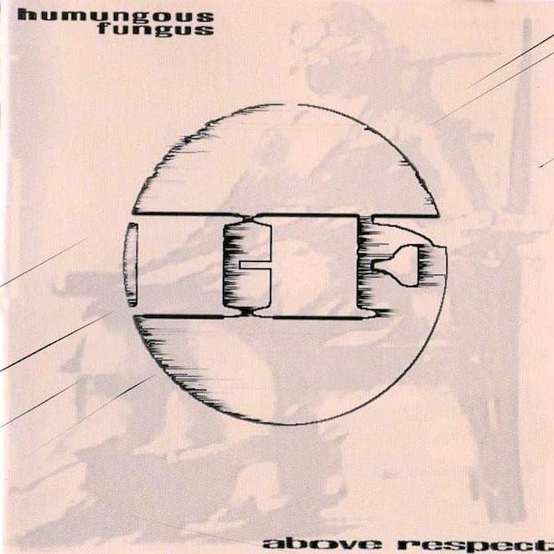 Humungous Fungus - Above Respect - CD