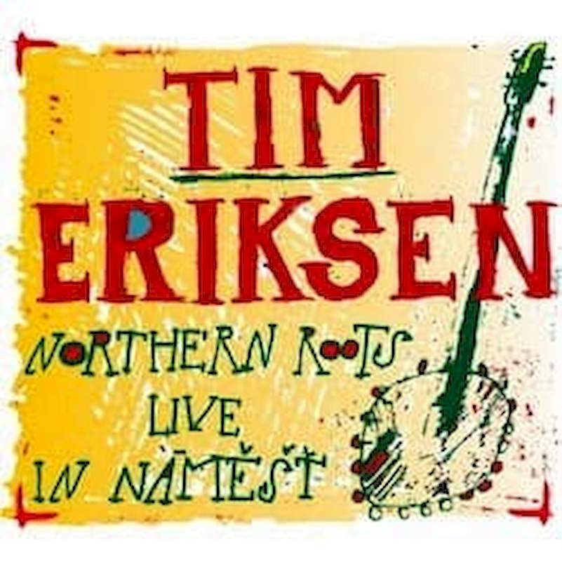 Tim Eriksen - Northern Roots Live In Náměšť - CD