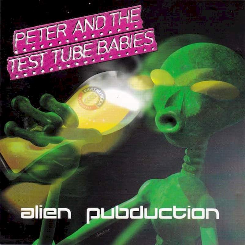 Peter And The Test Tube Babies - Alien Pubduction - CD