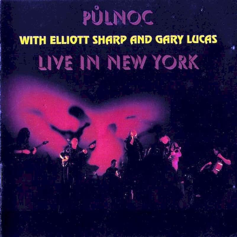 Půlnoc with Elliott Sharp and Gary Lucas - Live In New York - CD