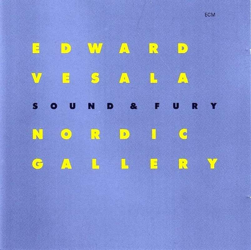 Edward Vesala Sound & Fury - Nordic Gallery - CD