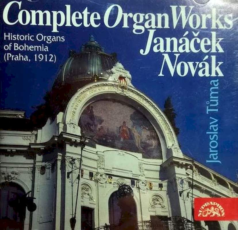 Jaroslav Tůma, Leoš Janáček, Vítězslav Novák - Complete Organ Works - Historic Organ of Bohemia (Praha 1912) - CD