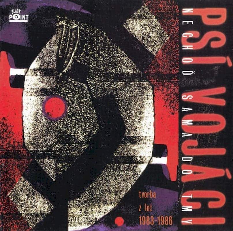 Psí Vojáci - Nechoď Sama Do Tmy (Tvorba Z Let 1983-1986) - CD