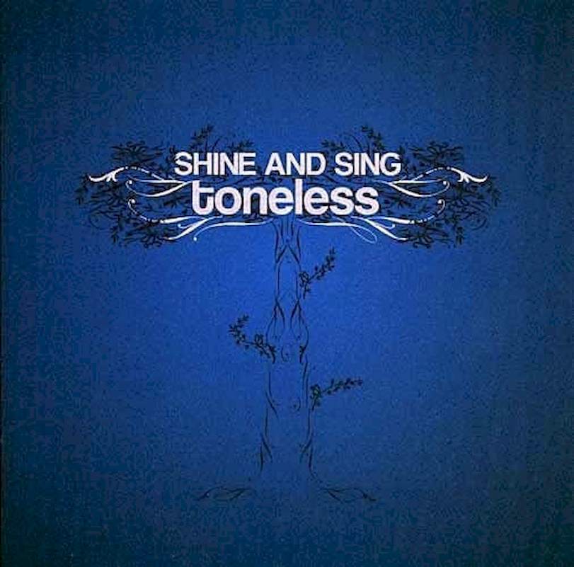Toneless - Shine And Sing - CD