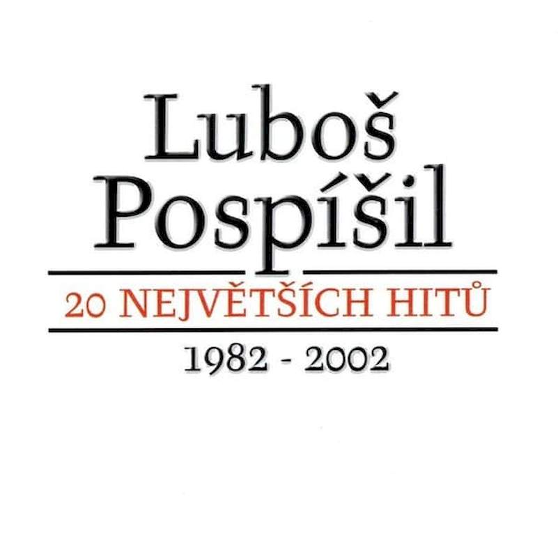 Luboš Pospíšil - 20 Největších Hitů 1982 - 2002 - CD