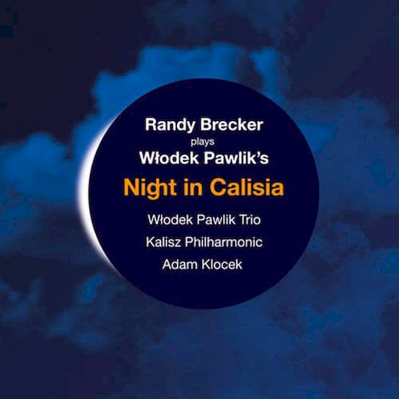 Włodzimierz Pawlik, Randy Brecker, Włodek Pawlik Trio, Kalisz Philharmonic Orchestra, Adam Klocek - Night In Calisia - CD