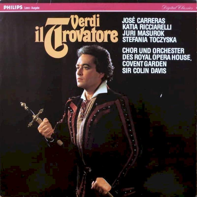 Giuseppe Verdi, José Carreras, Katia Ricciarelli, Yuri Mazurok, Stefania Toczyska, Chorus Of The Royal Opera House, Covent Garden Und Orchestra Of The Royal Opera House, Covent Garden, Sir Colin Davis - Il Trovatore - LP