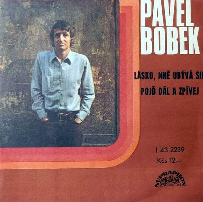 Pavel Bobek - Lásko, Mně Ubývá Sil / Pojď Dál A Zpívej - SP / Vinyl
