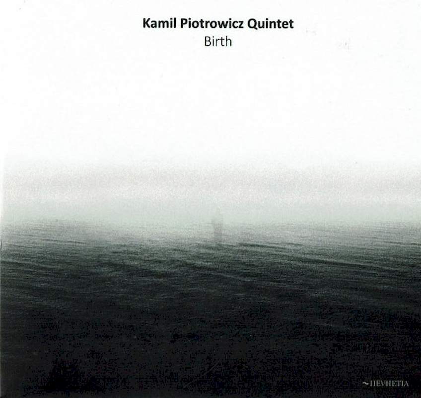 Kamil Piotrowicz Quintet - Birth - CD