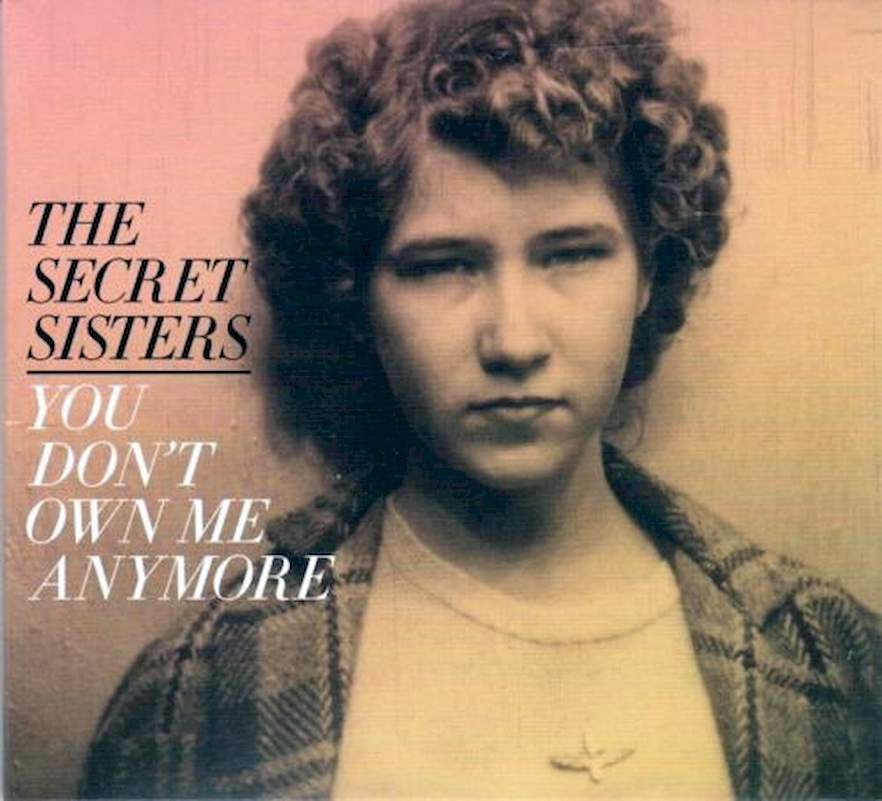 The Secret Sisters - You Don't Own Me Anymore - CD