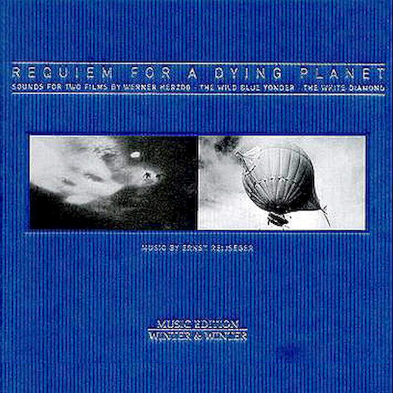 Ernst Reijseger - Requiem For A Dying Planet, Sounds For Two Films By Werner Herzog - The Wild Blue Yonder - The White Diamond - CD