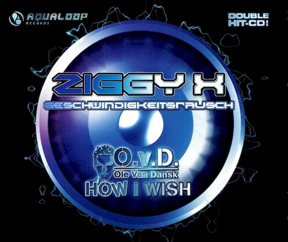 Ziggy X / Ole Van Dansk - Geschwindigkeitsrausch / How I Wish - CD