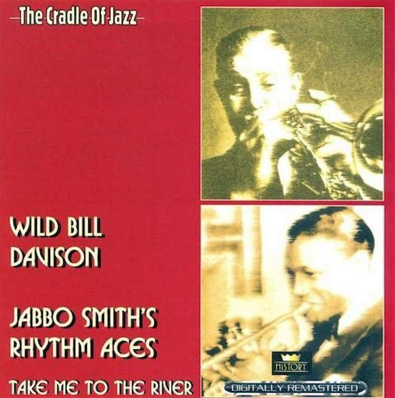 Wild Bill Davison / Jabbo Smith And His Rhythm Aces - Take Me To The River - CD