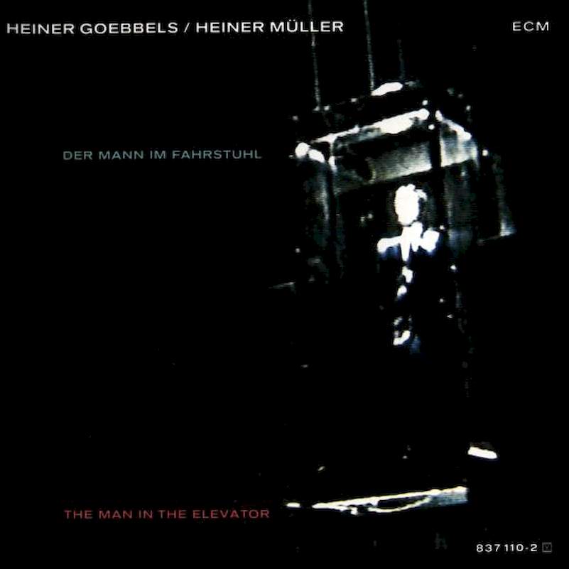 Heiner Goebbels / Heiner Müller - Der Mann Im Fahrstuhl = The Man In The Elevator - CD