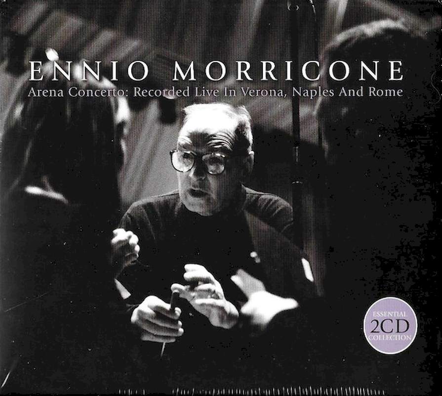 Ennio Morricone - Arena Concerto: Recorded Live In Verona, Naples And Rome - CD