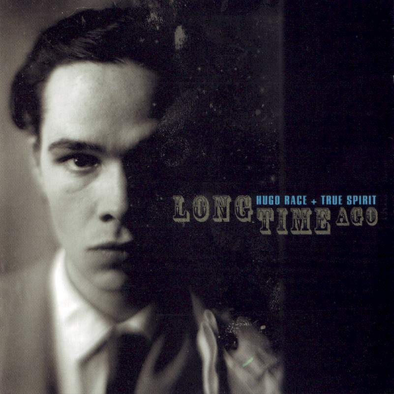 Hugo Race & True Spirit - Long Time Ago - CD