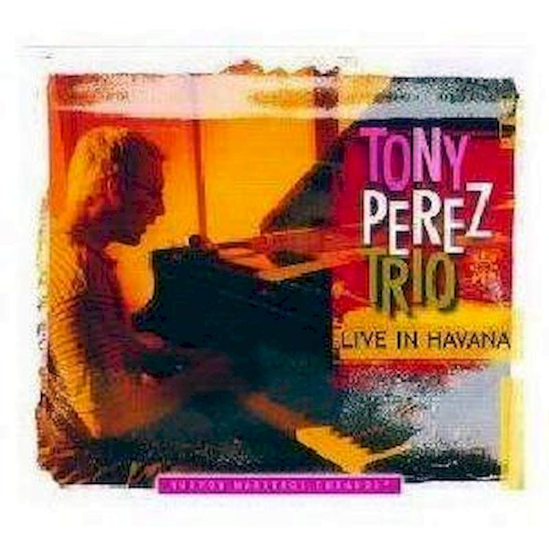 Tony Perez Trio - Live in Havana - CD
