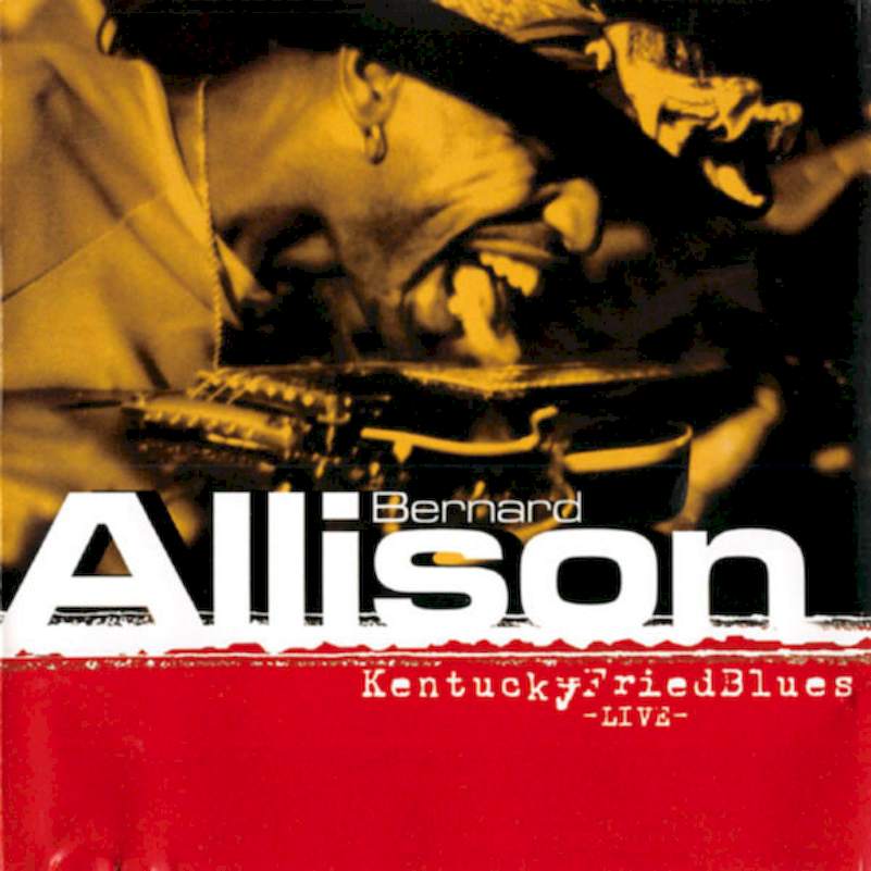 Bernard Allison - Kentucky Fried Blues -LIVE- - CD
