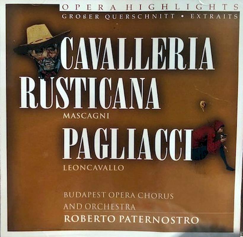 Ruggiero Leoncavallo, Giovanni Targioni-Tozzetti, Guido Menasci, Pietro Mascagni, Hungarian State Opera Choir And Hungarian State Opera Orchestra, Roberto Paternostro - Cavalleria Rusticana - Pagliacci (Opera Highlights) - CD
