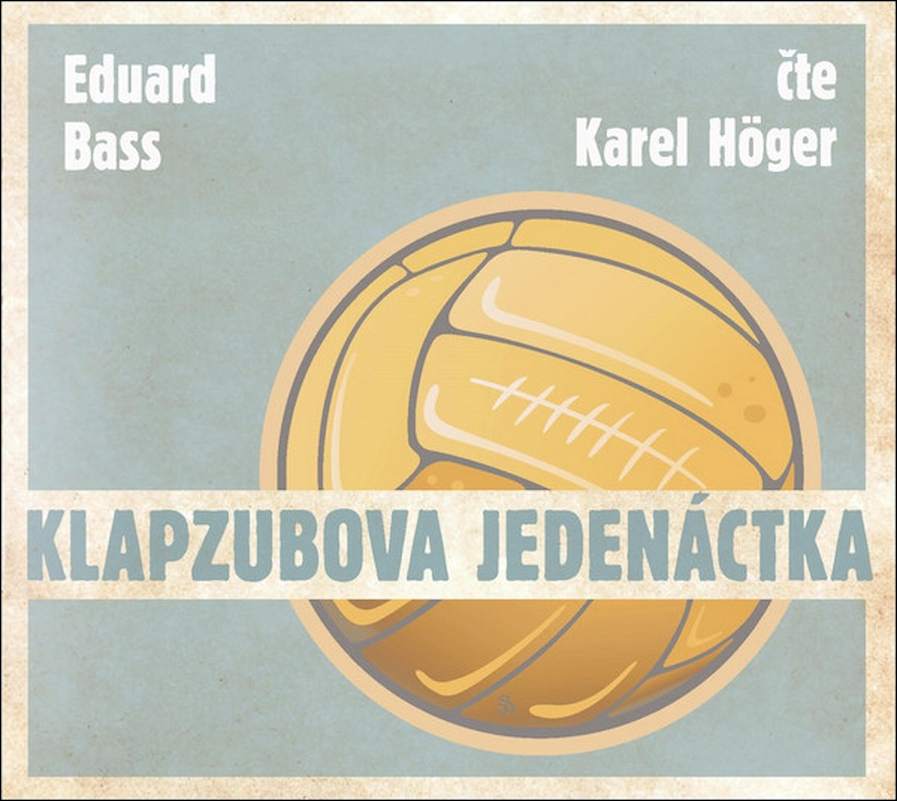 Eduard Bass Čte Karel Höger - Klapzubova Jedenáctka - CD
