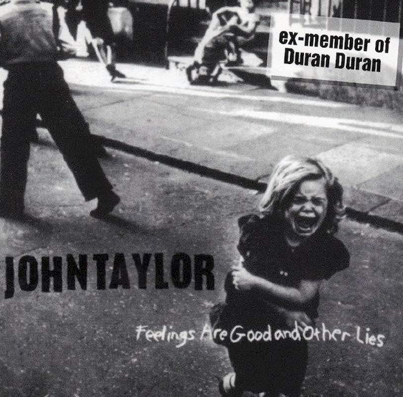 John Taylor - Feelings Are Good And Other Lies - CD
