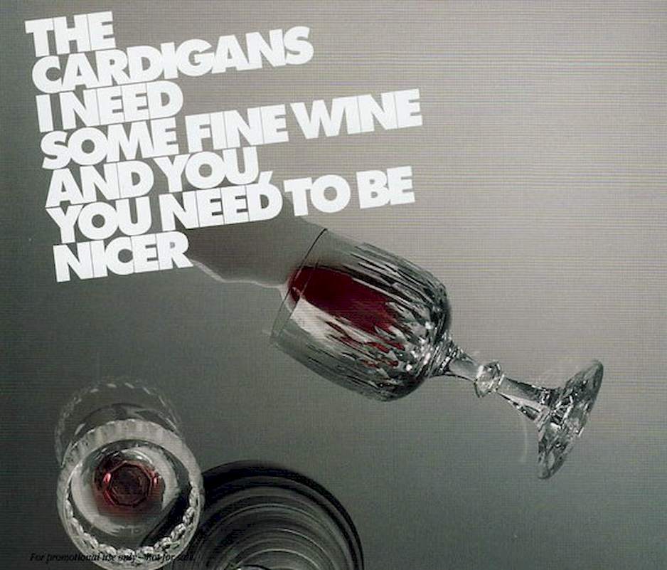 The Cardigans - I Need Some Fine Wine And You, You Need To Be Nicer - CD, Single
