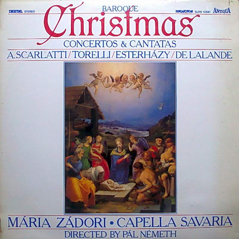 Alessandro Scarlatti, Giuseppe Torelli, Pál Esterházy, Michel Richard Delalande, Mária Zádori, Capella Savaria, Pál Németh - Baroque Christmas - Concertos & Cantatas - LP / Vinyl