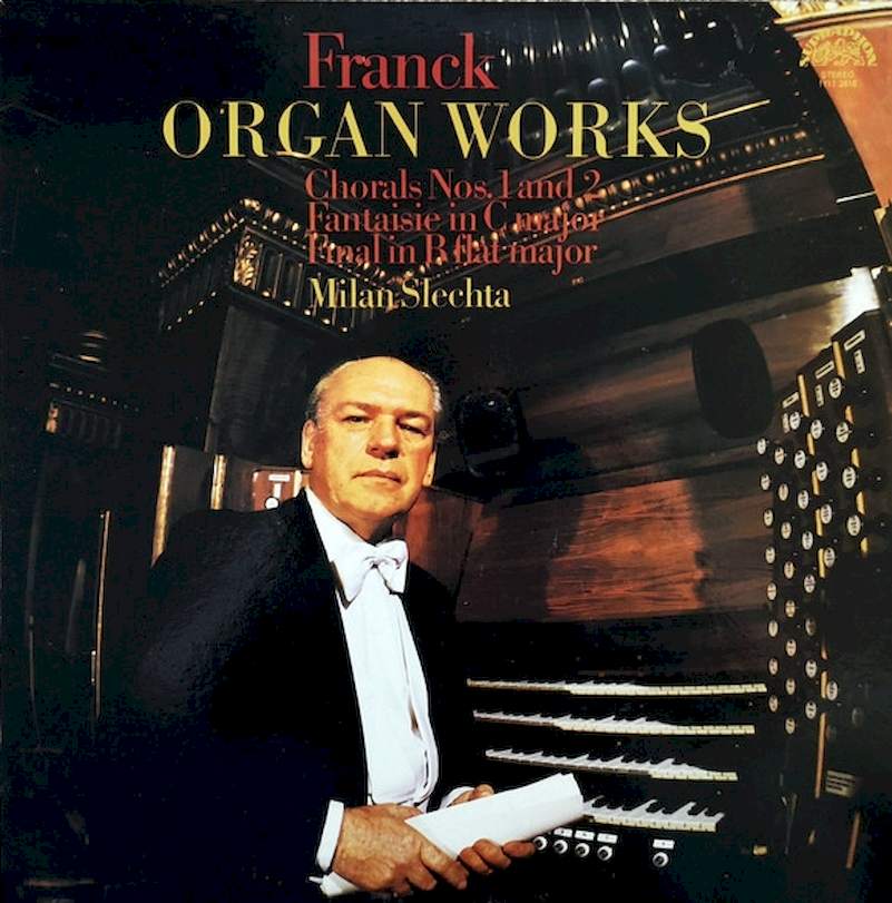 César Franck, Milan Šlechta - Organ Works (Chorals Nos. 1 And 2 / Fantaisie In C Major / Final In B Flat Major) - LP / Vinyl