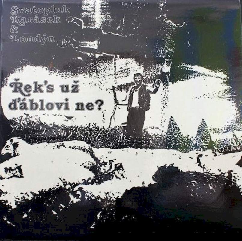 Svatopluk Karásek & Londýn - Řek's Už Ďáblovi Ne? - LP / Vinyl