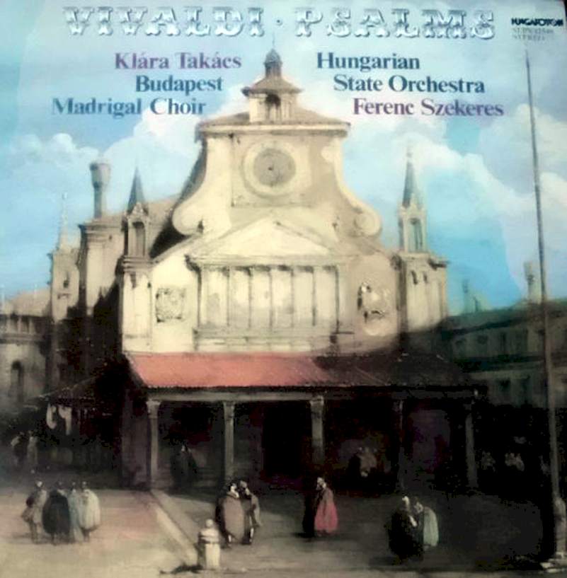 Antonio Vivaldi - Klára Takács, Budapesti Madrigálkórus, Hungarian State Orchestra, Ferenc Szekeres - Psalms - LP / Vinyl