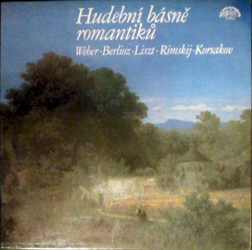 Carl Maria von Weber / Hector Berlioz / Franz Liszt / Nikolai Rimsky-Korsakov - Hudební Básně Romantiků - LP