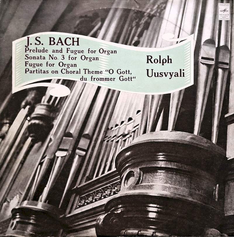 Johann Sebastian Bach, Rolf Uusväli - Prelude And Fugue For Organ, Sonata No. 3 For Organ, Fugue For Organ, Partitas On Choral Theme "O Gott, Du Frommer Gott" - LP