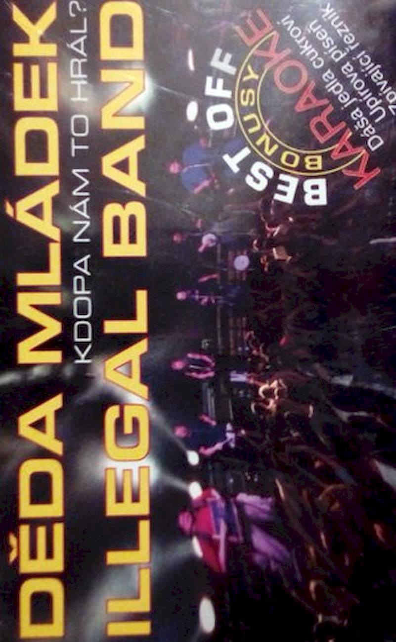 Děda Mládek Illegal Band - Kdopa Nám To Hrál? - MC