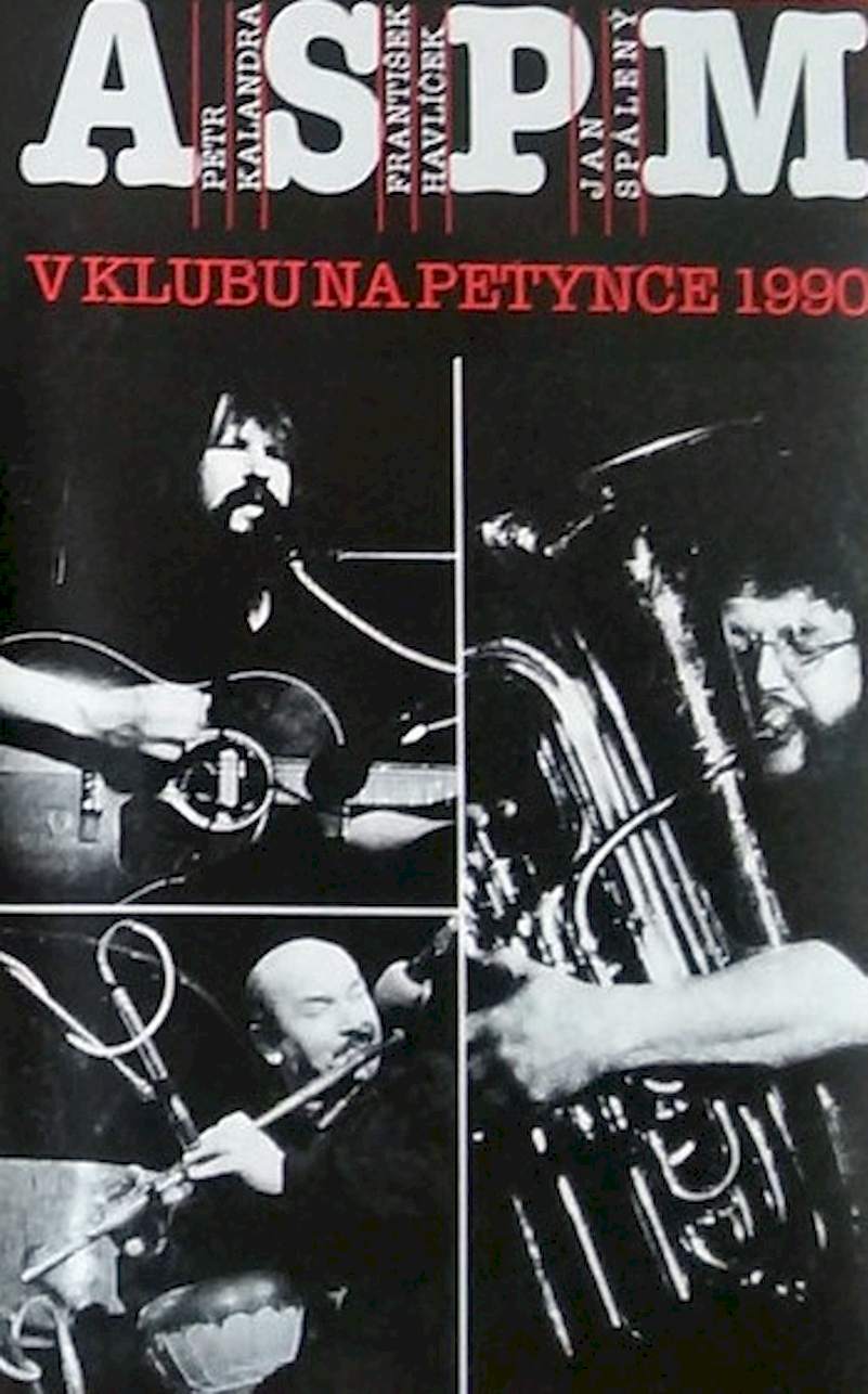 ASPM, Petr Kalandra, František Havlíček, Jan Spálený - V Klubu Na Petynce 1990 - MC