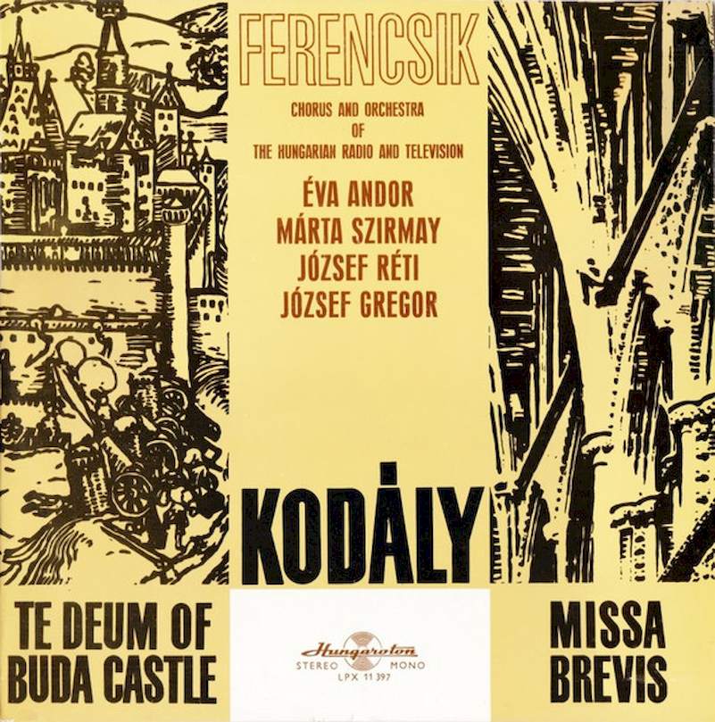János Ferencsik, Magyar Rádió És Televízió Énekkara And Magyar Rádió És Televízió Szimfónikus Zenekara - Zoltán Kodály - Te Deum Of Buda Castle / Missa Brevis - LP / Vinyl