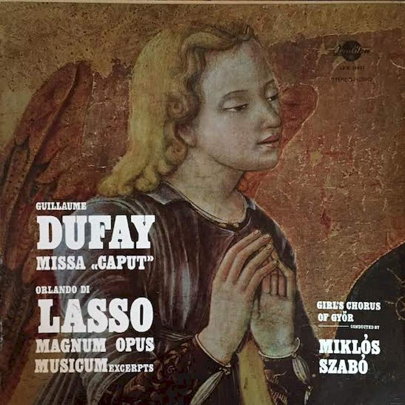 Guillaume Dufay, Roland de Lassus, Győri Leánykar ,conducted by Miklós Szabó - Missa "Caput" - Magnom Opus Musicum Excerpts - LP / Vinyl