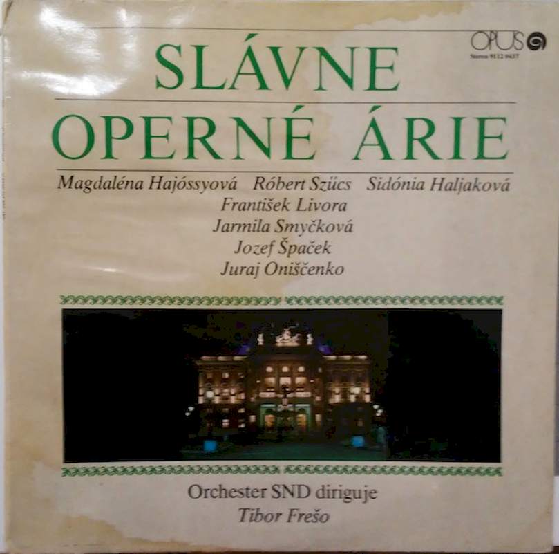 Magdaléna Hajóssyová, Robert Szücs, Sid?nia Haljakov?, František Livora, Jarmila Smyčková, Jozef Špaček, Juraj Oniscenko - Slavne Operné Arie - LP / Vinyl