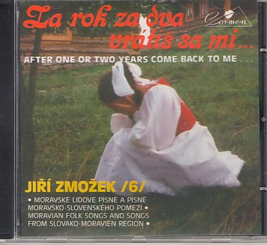 Jiří Zmožek - Za Rok Za Dva Vrátiš Sa Mi... = After One Or Two Years Come Back To Me... - CD