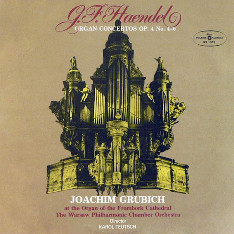 Georg Friedrich Händel, Joachim Grubich, Warsaw Philharmonic Chamber Orchestra Director Karol Teutsch - Organ Concertos Op. 4 No. 4 - 6 - LP / Vinyl