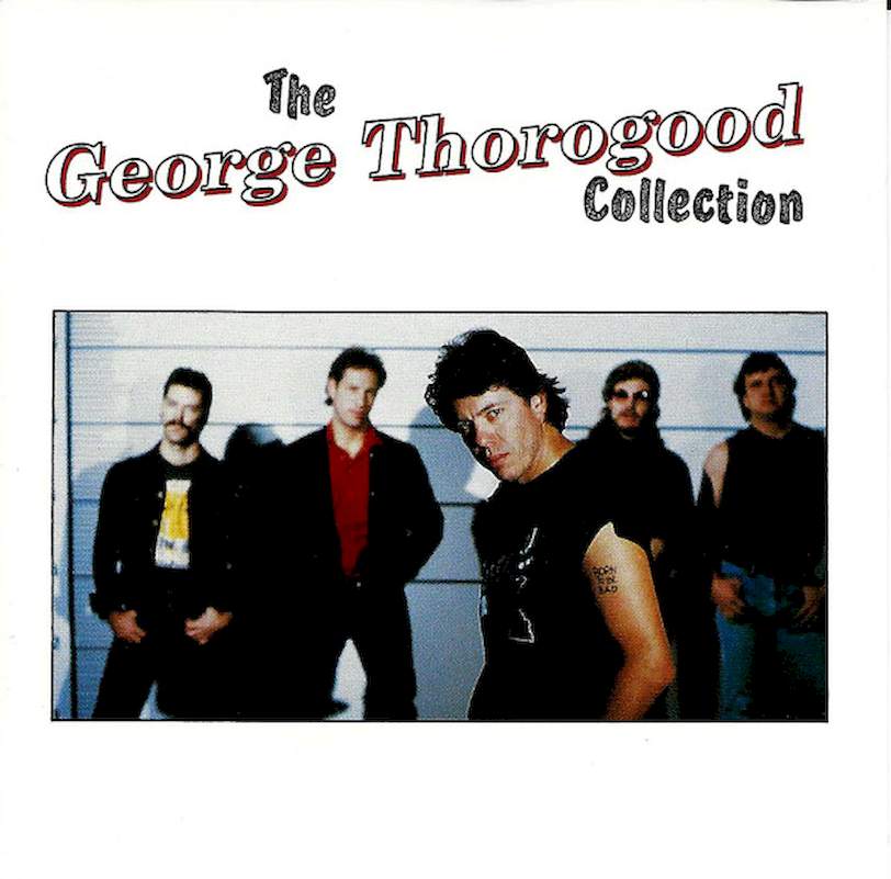 George Thorogood & The Destroyers - The George Thorogood Collection - CD