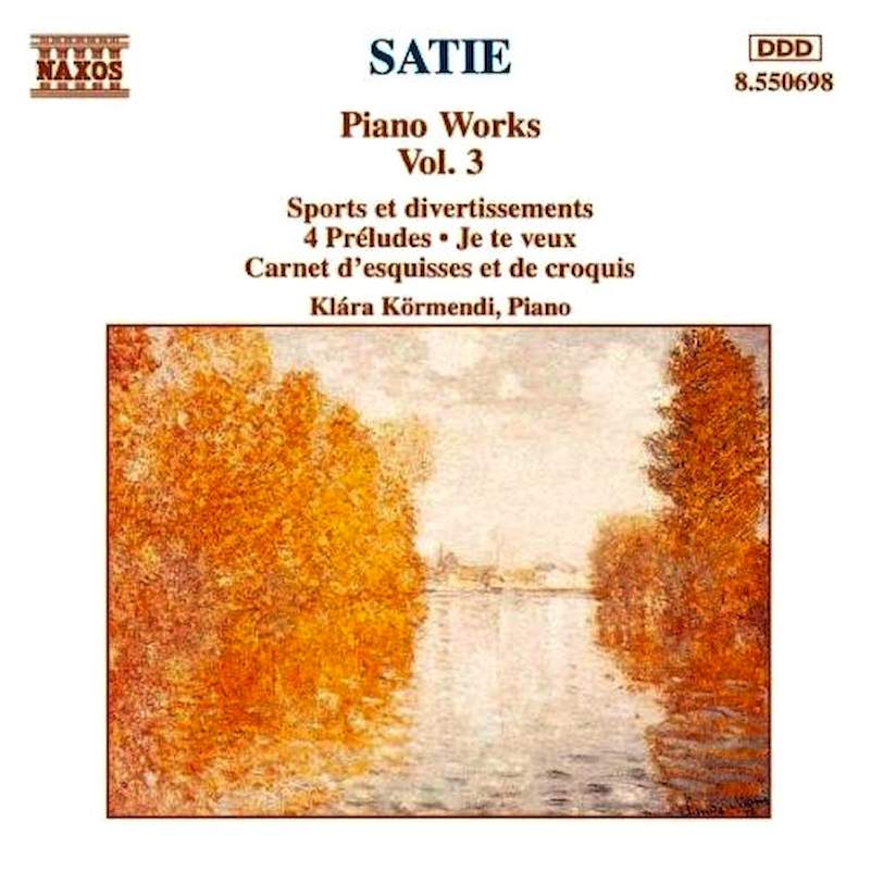 Erik Satie - Klára Körmendi - Piano Works Vol. 3 - CD