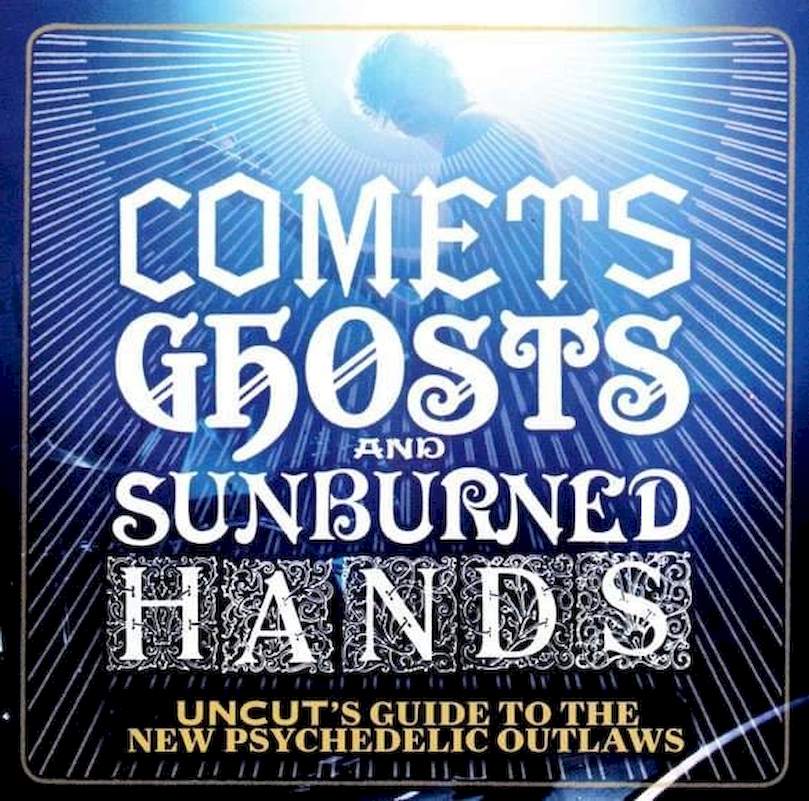 Various - Comets Ghosts And Sunburned Hands (Uncut's Guide To The New Psychedelic Outlaws) - CD