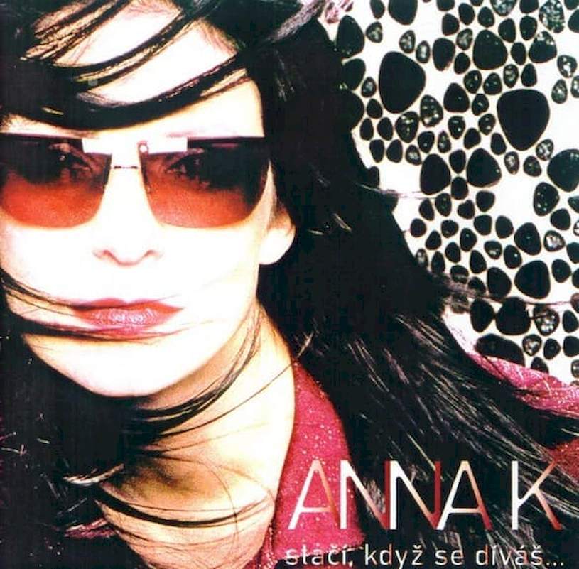 Anna K - Stačí, Když Se Díváš... - CD