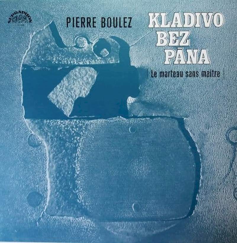 Pierre Boulez - Kladivo Bez Pána | Le Marteau Sans Maître | - LP