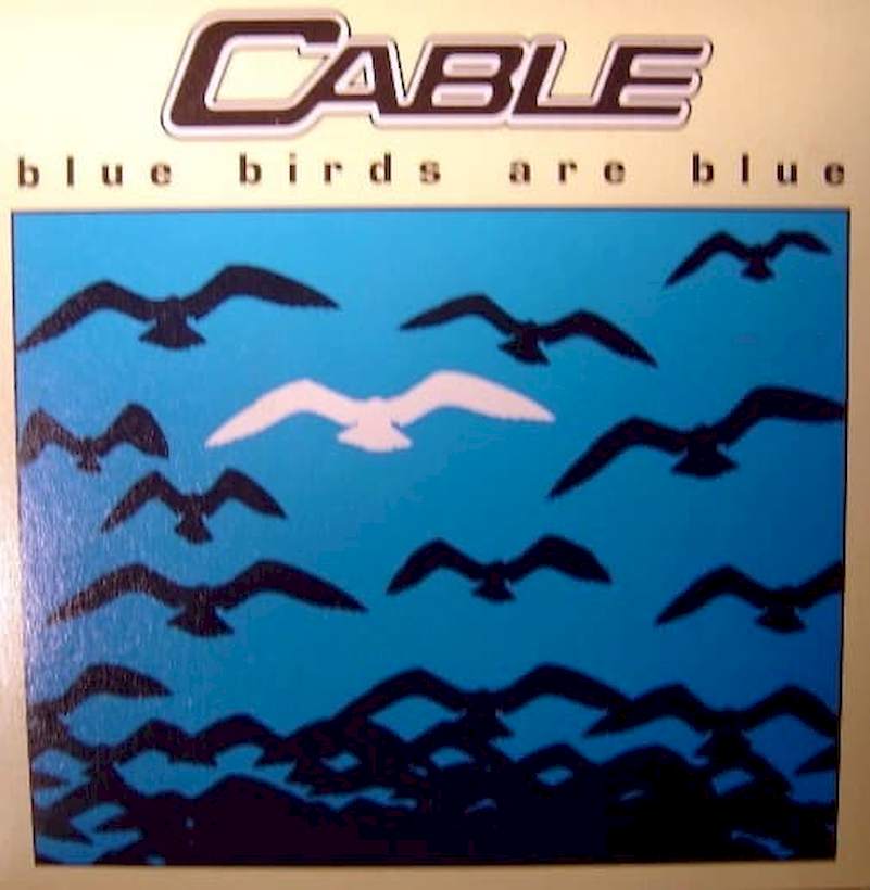 Cable - Blue Birds Are Blue - SP / Vinyl